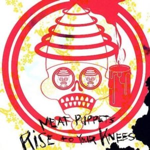 Meat Puppets - "Rise To Your Knees"