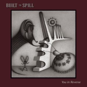 Built to Spill - You In Reverse